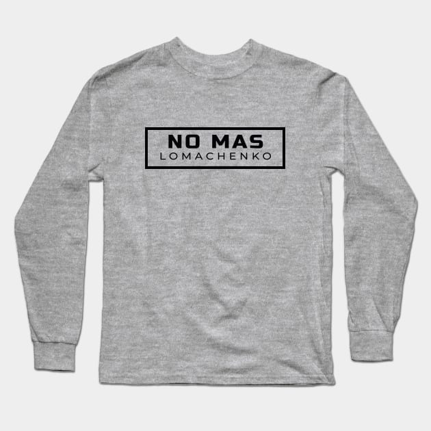 Vasyl Lomachenko - NO MAS Long Sleeve T-Shirt by Yasna